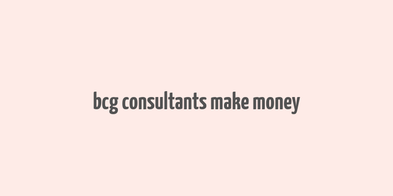 bcg consultants make money