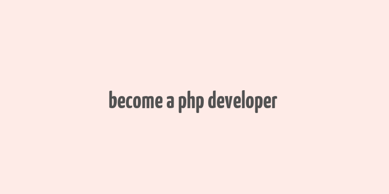 become a php developer & make money fast