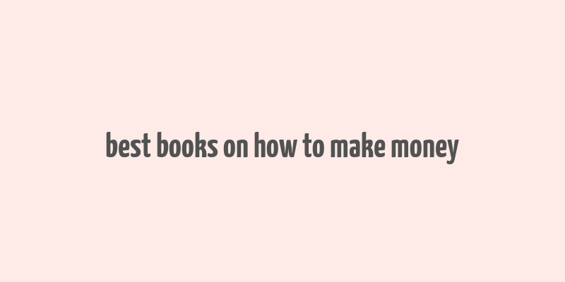 best books on how to make money