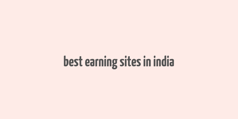 best earning sites in india