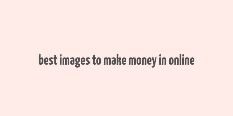 best images to make money in online