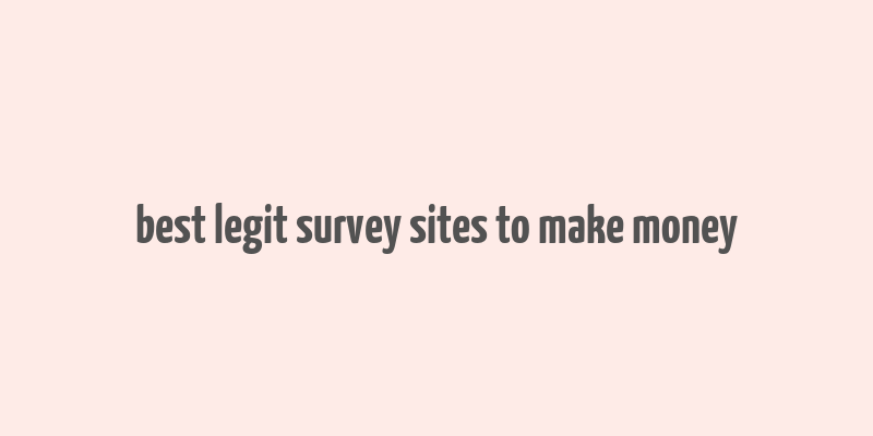 best legit survey sites to make money