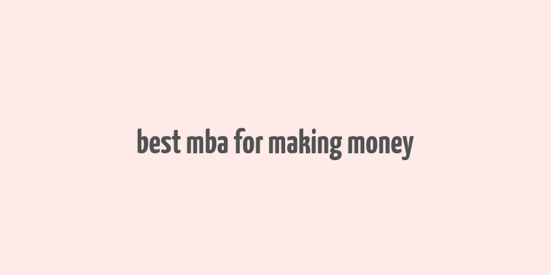 best mba for making money