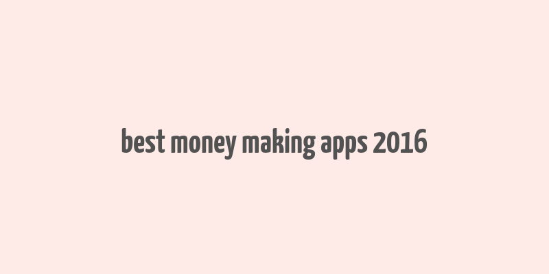 best money making apps 2016