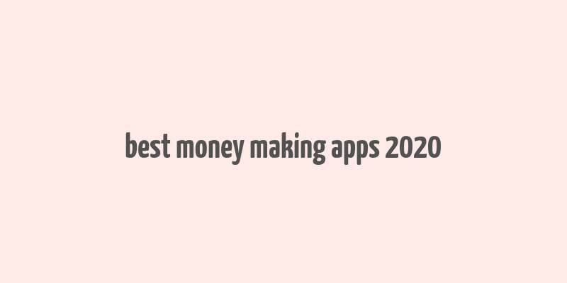 best money making apps 2020