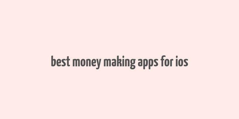 best money making apps for ios