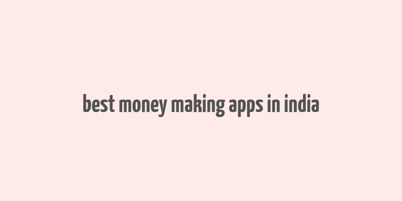 best money making apps in india