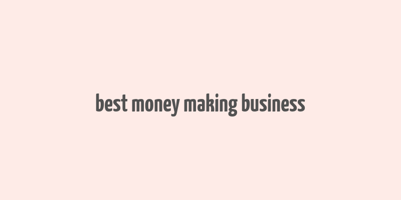 best money making business