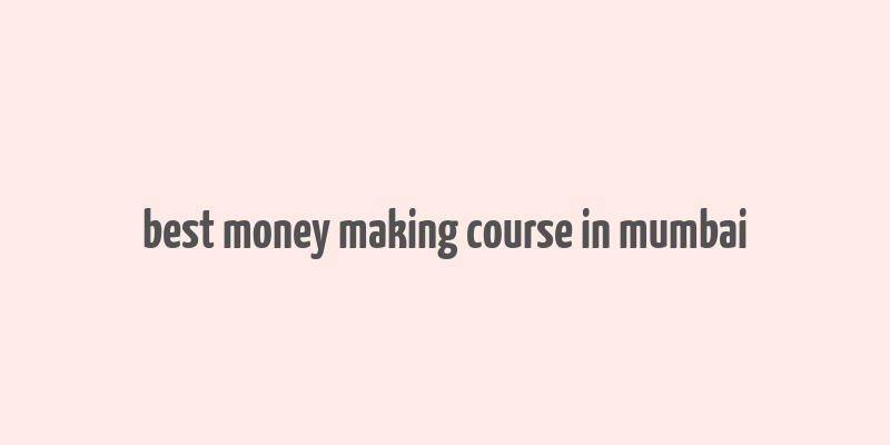 best money making course in mumbai