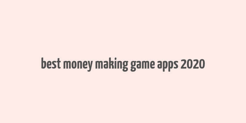 best money making game apps 2020