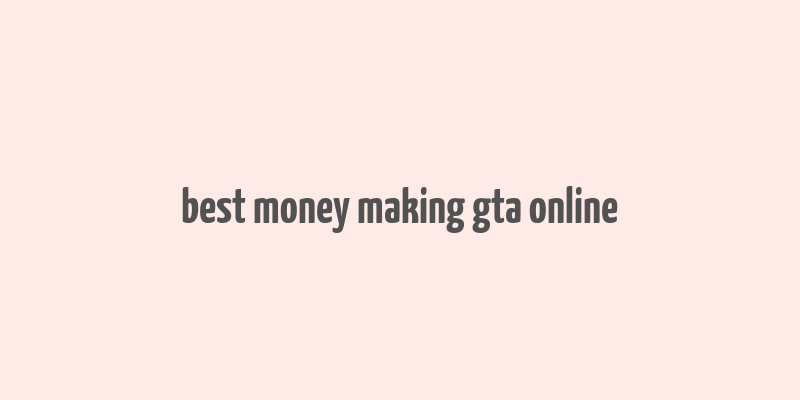 best money making gta online