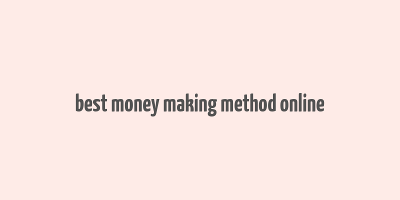 best money making method online