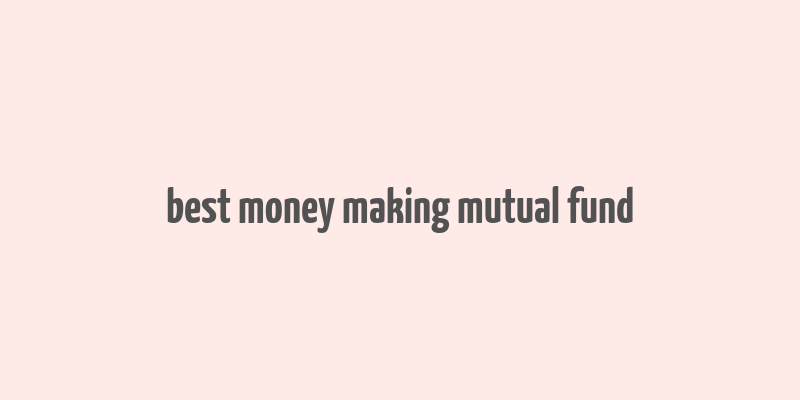 best money making mutual fund