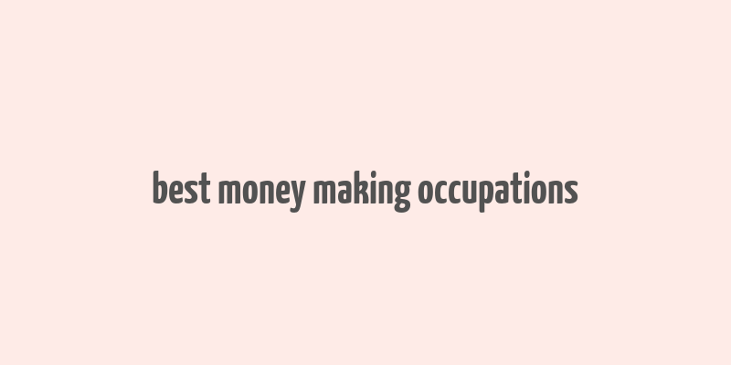 best money making occupations