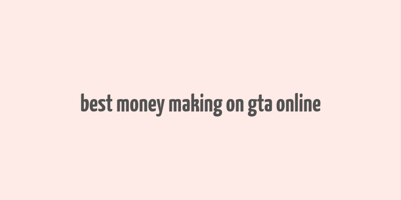 best money making on gta online