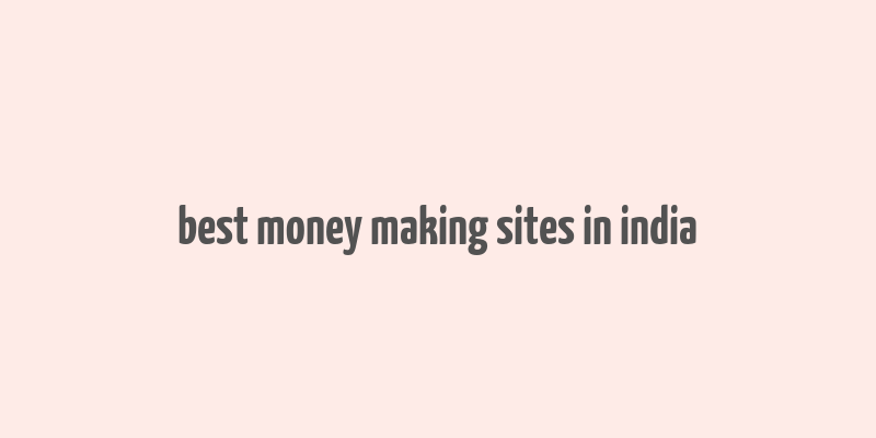 best money making sites in india