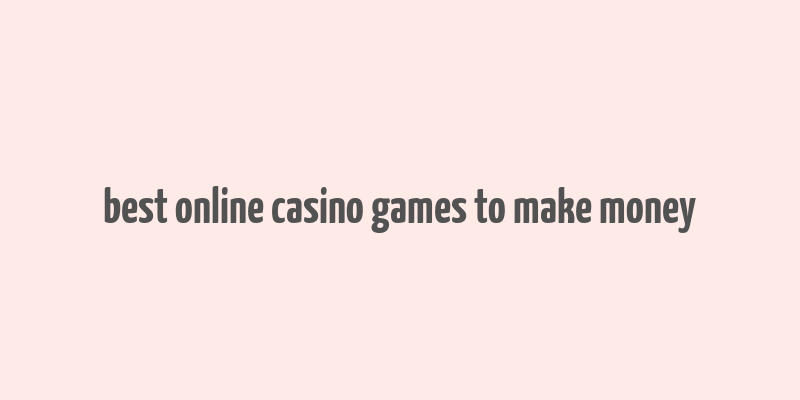 best online casino games to make money