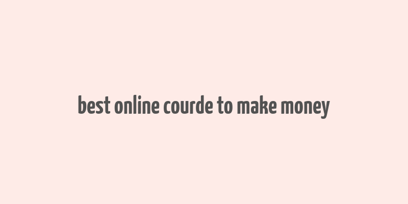 best online courde to make money