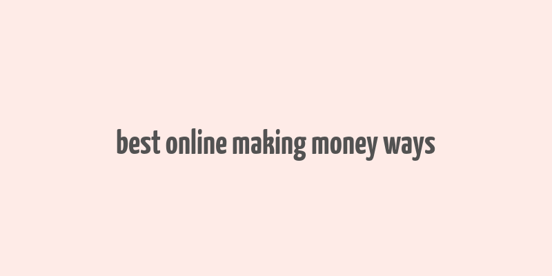 best online making money ways