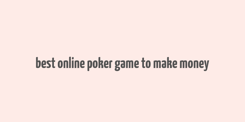 best online poker game to make money