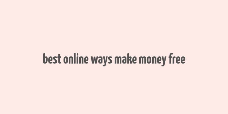 best online ways make money free