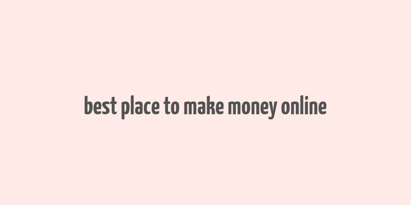 best place to make money online