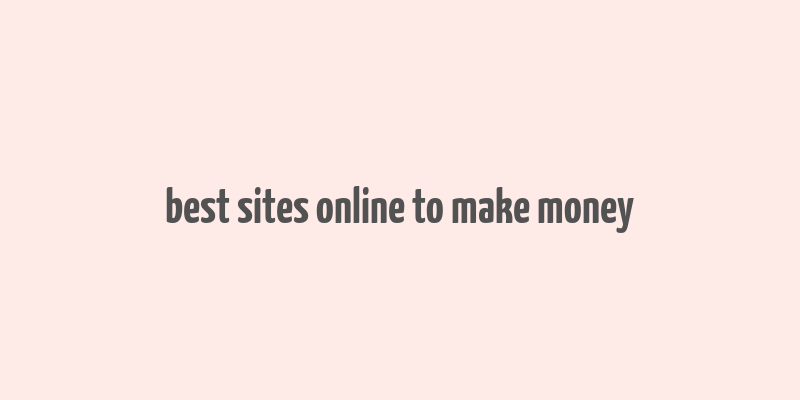 best sites online to make money