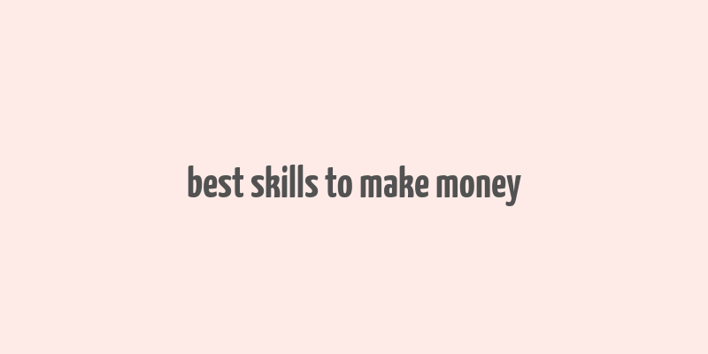 best skills to make money