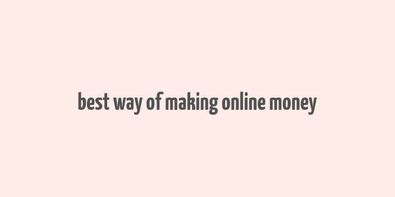 best way of making online money