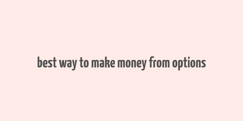 best way to make money from options