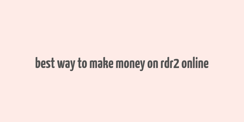 best way to make money on rdr2 online