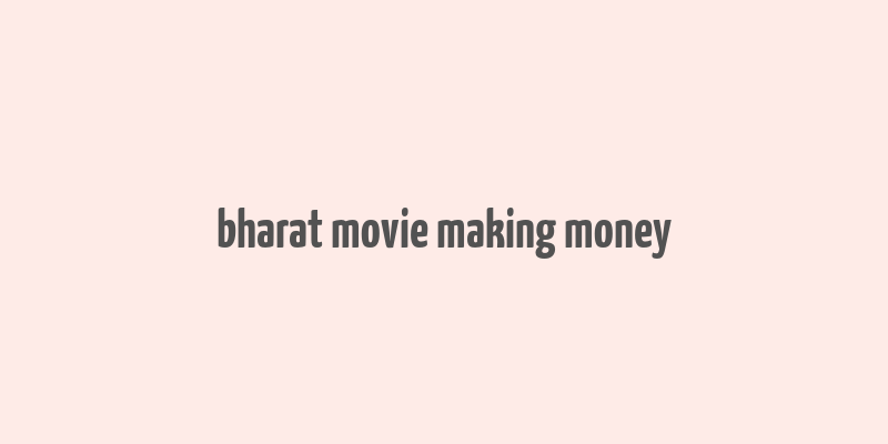 bharat movie making money