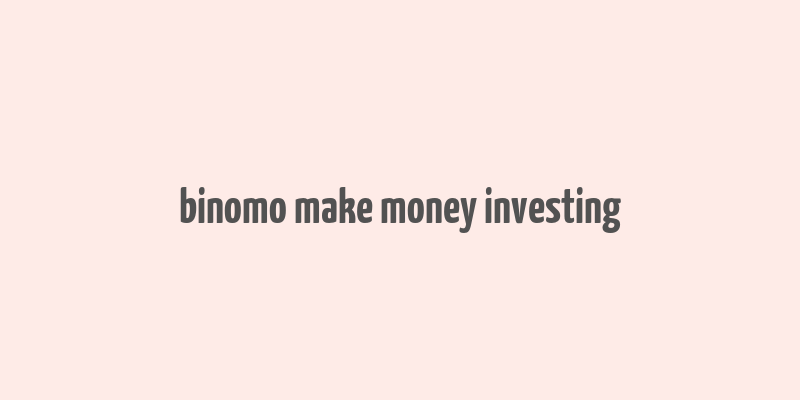 binomo make money investing