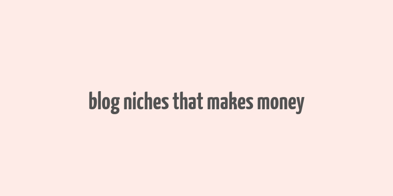 blog niches that makes money