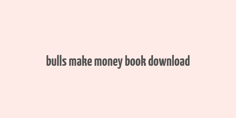 bulls make money book download