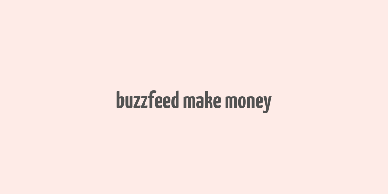 buzzfeed make money