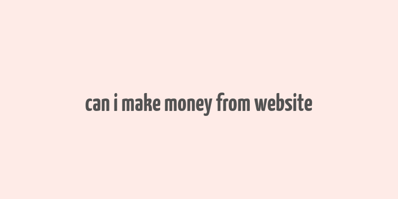 can i make money from website