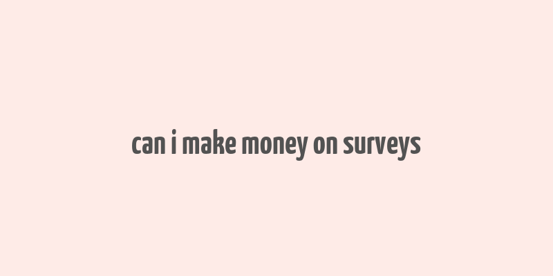 can i make money on surveys