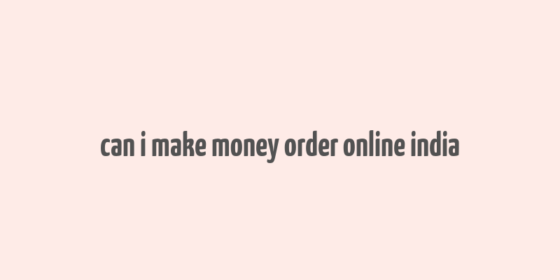 can i make money order online india