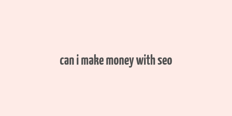 can i make money with seo