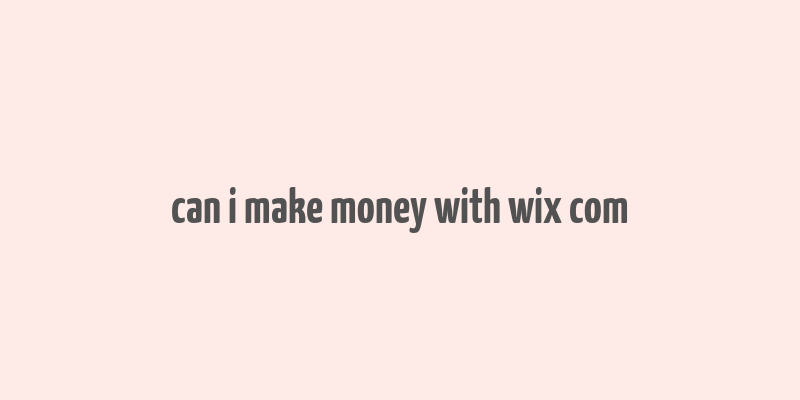 can i make money with wix com