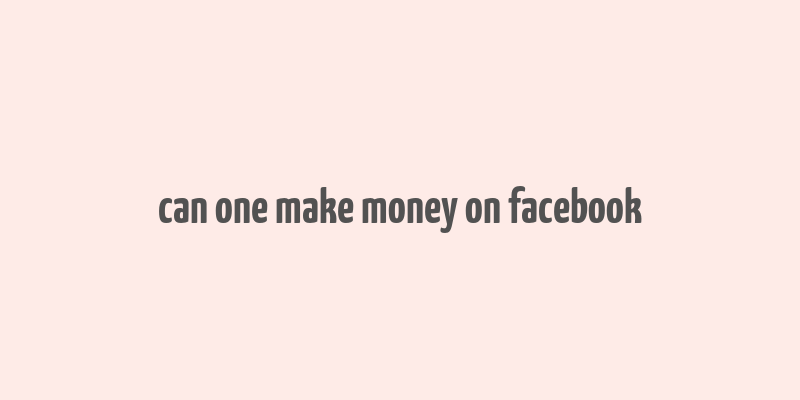 can one make money on facebook