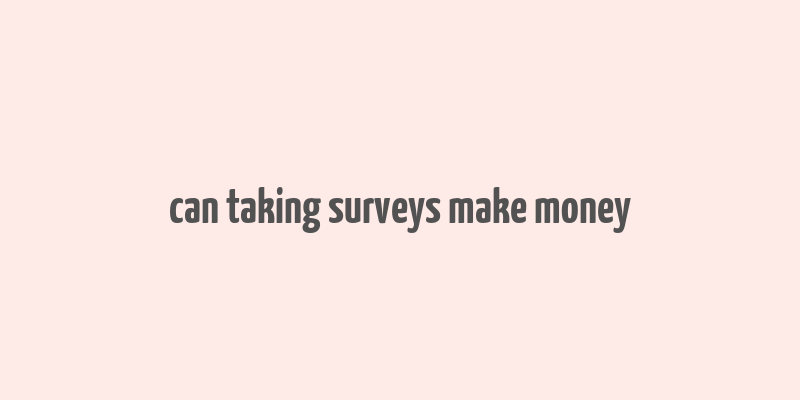 can taking surveys make money