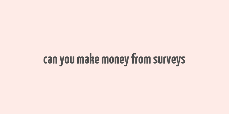 can you make money from surveys