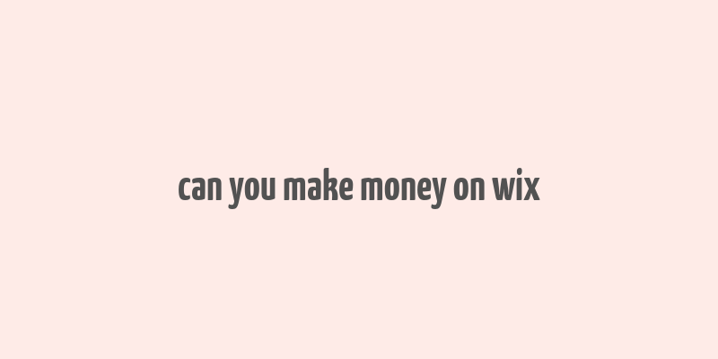 can you make money on wix