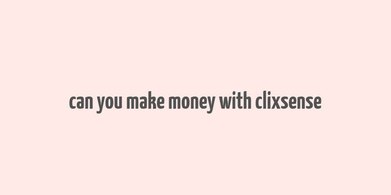 can you make money with clixsense