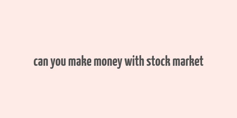 can you make money with stock market