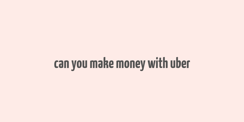 can you make money with uber