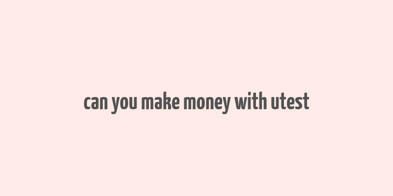 can you make money with utest