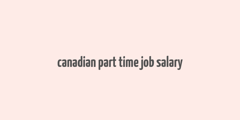 canadian part time job salary